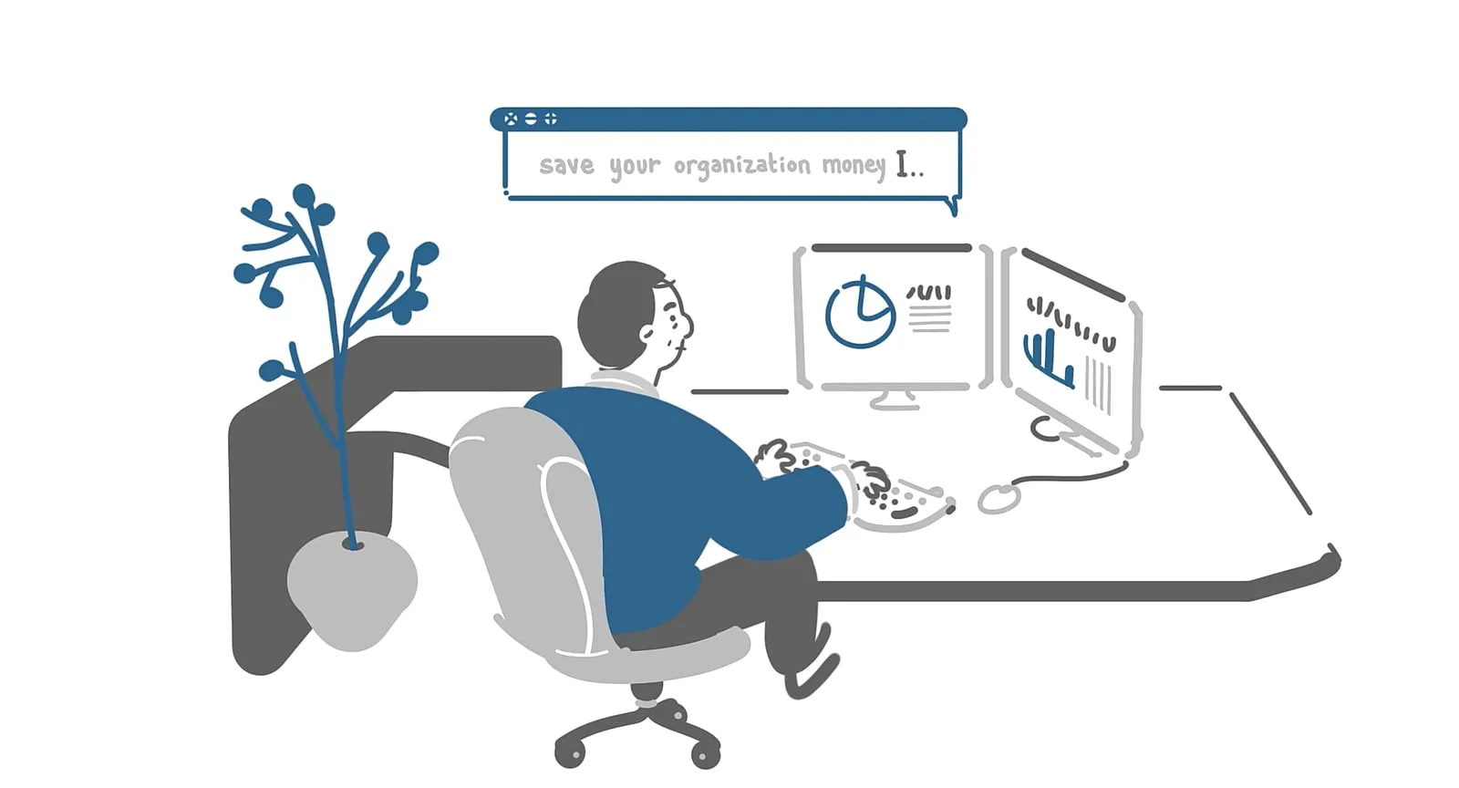 Office worker at two monitors typing save your organization money
